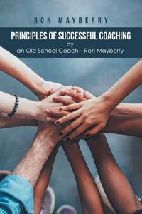 Produktbild: Principles of Successful Coaching by an Old School Coach-Ron Mayberry