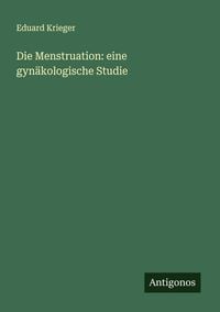 Produktbild: Die Menstruation: eine gyn&auml;kologische Studie