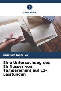 Bild vom Artikel Eine Untersuchung des Einflusses von Temperament auf L2-Leistungen vom Autor Damilola Joycelyn