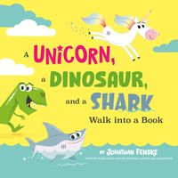 Produktbild: A Unicorn, a Dinosaur, and a Shark Walk Into a Book
