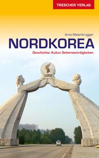 Bild vom Artikel Reiseführer Nordkorea vom Autor Arno Maierbrugger