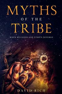Produktbild: Myths of the Tribe, When Religion and Ethics Diverge