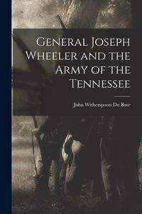 Produktbild: General Joseph Wheeler and the Army of the Tennessee