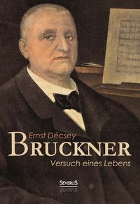 Produktbild: Bruckner - Versuch eines Lebens