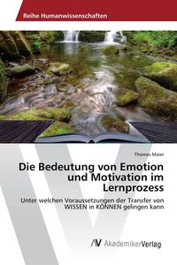Produktbild: Die Bedeutung von Emotion und Motivation im Lernprozess