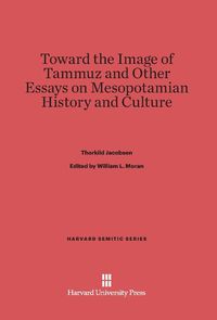 Produktbild: Toward the Image of Tammuz and Other Essays on Mesopotamian History and Culture
