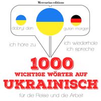 Produktbild: 1000 wichtige W&ouml;rter auf Ukrainisch f&uuml;r die Reise und die Arbeit