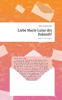 Produktbild: Liebe Marie Luise der Zukunft!. Life is a Story - story.one