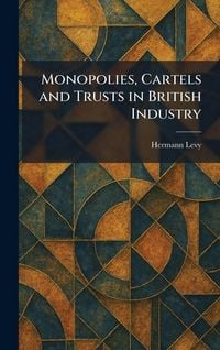 Produktbild: Monopolies, Cartels and Trusts in British Industry