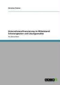 Produktbild: Unternehmensfinanzierung im Mittelstand: Schwierigkeiten und L&ouml;sungsans&auml;tze