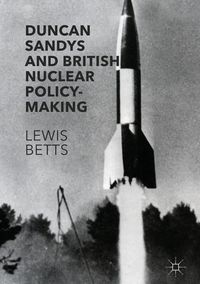 Produktbild: Duncan Sandys and British Nuclear Policy-Making