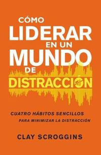 Produktbild: C&oacute;mo Liderar En Un Mundo de Distracci&oacute;n