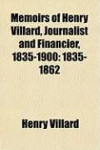 Produktbild: Memoirs of Henry Villard, Journalist and Financier, 1835-1900: 1835-1862