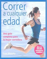 Produktbild: Correr a cualquier edad : una gu&iacute;a completa para la mujer corredora