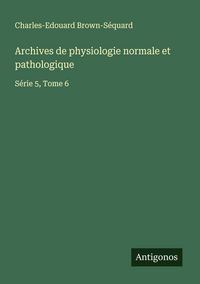 Produktbild: Archives de physiologie normale et pathologique