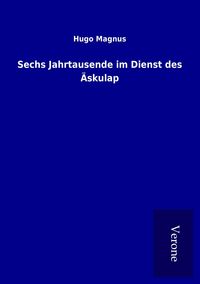 Produktbild: Sechs Jahrtausende im Dienst des &Auml;skulap