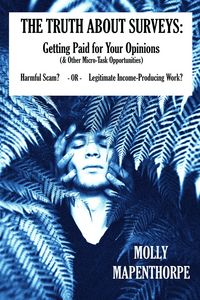 Produktbild: The Truth About Surveys: Getting Paid for Your Opinions (& Other Micro-Task Opportunities) Harmful Scam - OR - Legitimate Income-Producing Work? (The