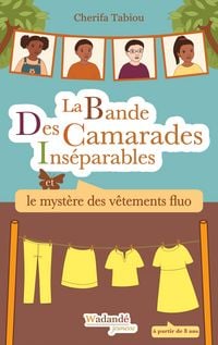 Produktbild: La Bande Des Camarades Ins&eacute;parables - Le myst&egrave;re des v&ecirc;tements fluo
