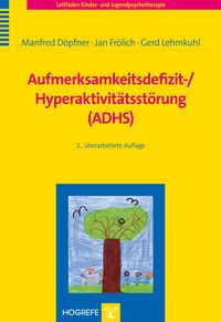 Aufmerksamkeitsdefizit-/ Hyperaktivitätsstörung (ADHS) Manfred Döpfner