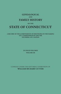 Produktbild: Genealogical and Family History of the State of Connecticut. a Record of the Achievements of Her People in the Making of a Commonwealth and the Foundi