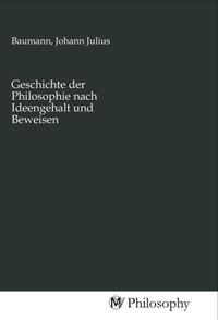 Produktbild: Geschichte der Philosophie nach Ideengehalt und Beweisen