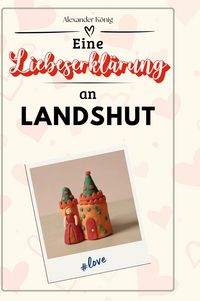 Produktbild: Eine Liebeserkl&auml;rung an Landshut