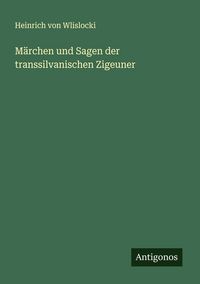 Produktbild: M&auml;rchen und Sagen der transsilvanischen Zigeuner
