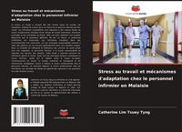 Produktbild: Stress au travail et m&eacute;canismes d'adaptation chez le personnel infirmier en Malaisie