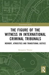 Bild vom Artikel The Figure of the Witness in International Criminal Tribunals vom Autor Benjamin Thorne