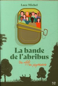 Produktbild: La bande de l'abribus : du rififi en psychiatrie