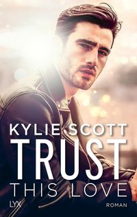 Bild vom Artikel Trust this Love vom Autor Kylie Scott