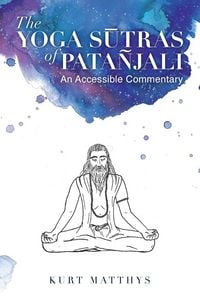 Produktbild: The Yoga S&iquest;tras of Pata&ntilde;jali An Accessible Commentary