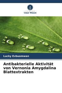 Produktbild: Antibakterielle Aktivit&auml;t von Vernonia Amygdalina Blattextrakten