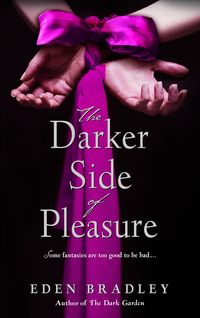 Bild vom Artikel The Darker Side of Pleasure vom Autor Eden Bradley
