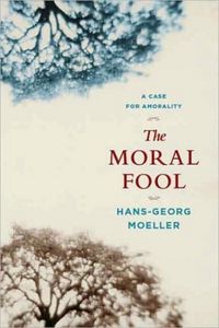 Produktbild: Moeller, H: Moral Fool - A Case for Amorality