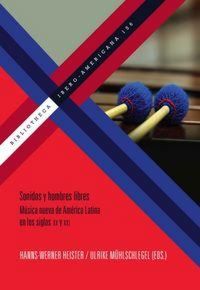 Produktbild: Sonidos y hombres libres : m&uacute;sica nueva de Am&eacute;rica Latina en los siglos XX y XXI : en honor a Cori&uacute;n Aharoni&aacute;n y Graciela Paraskeva&iacute;dis