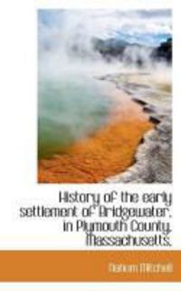 Produktbild: History of the Early Settlement of Bridgewater, in Plymouth County, Massachusetts,