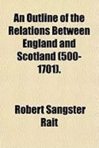 Produktbild: An Outline of the Relations Between England and Scotland (500-1701).