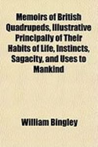 Produktbild: Memoirs of British Quadrupeds, Illustrative Principally of Their Habits of Life, Instincts, Sagacity, and Uses to Mankind