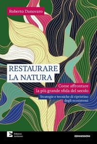 Produktbild: Restaurare la natura. Come affrontare la pi&ugrave; grande sfida del secolo