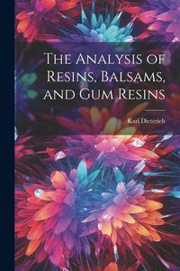 Produktbild: The Analysis of Resins, Balsams, and gum Resins