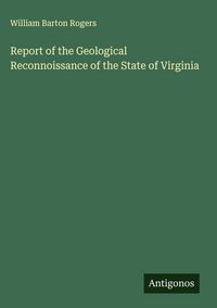 Produktbild: Report of the Geological Reconnoissance of the State of Virginia