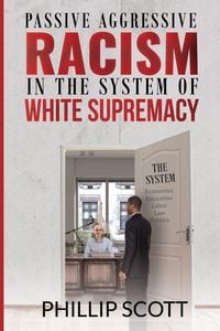 Produktbild: Passive Aggressive Racism In The System of White Supremacy