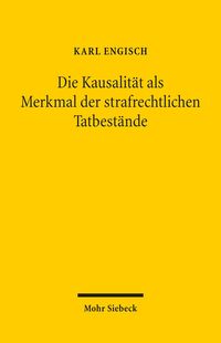 Produktbild: Die Kausalit&auml;t als Merkmal der strafrechtlichen Tatbest&auml;nde