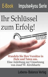 Produktbild: Ziele erreichen, Ihr Schl&uuml;ssel zum Erfolg
