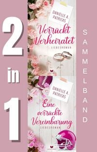 Produktbild: Liebesgl&uuml;ck-Sammelband: Verr&uuml;ckt verheiratet, Eine verr&uuml;ckte Vereinbarung