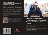 Produktbild: Stress ou Burnout d&ucirc; &agrave; l'enfermement du citoyen dans la pand&eacute;mie par COVID