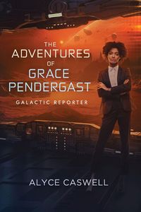 Produktbild: The Adventures of Grace Pendergast, Galactic Reporter