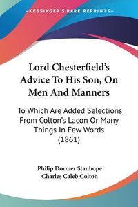 Produktbild: Lord Chesterfield's Advice To His Son, On Men And Manners
