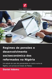Produktbild: Regimes de pens&otilde;es e desenvolvimento socioecon&oacute;mico dos reformados na Nig&eacute;ria